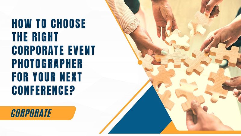 How to Choose the Right Corporate Event Photographer for Your Next Conference?